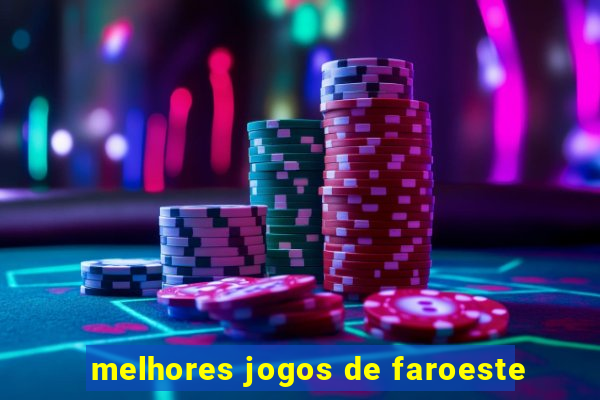 melhores jogos de faroeste